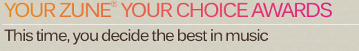 premios Your Zune, Your Choice Awards 